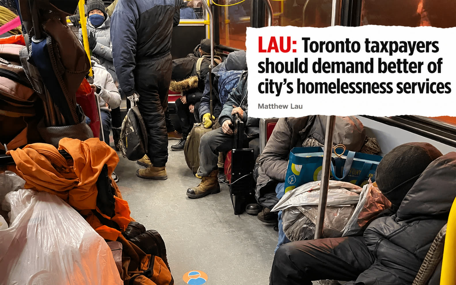 A crowded TTC bus with people and their belongings piled in the aisle, beside the headline “LAU: Toronto taxpayers should demand better of city’s homelessness services”